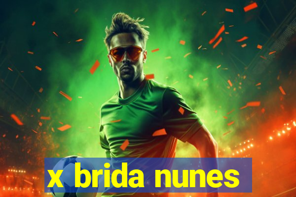 x brida nunes